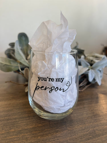 You’re My Person Wine Glass