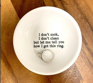 Trinket Dish- I Don’t Clean, I Don’t Cook